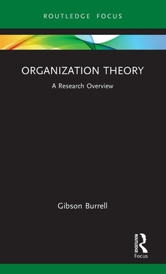 Organization Theory: A Research Overview by Burrell, Gibson