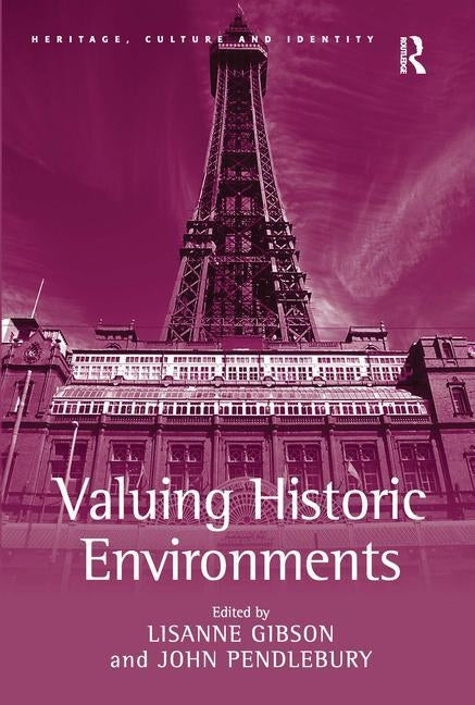 Valuing Historic Environments by Gibson, Lisanne