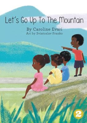 Let's Go Up To The Mountain by Evari, Caroline