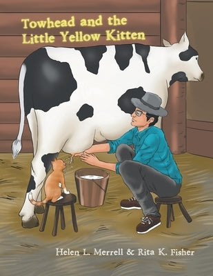 Towhead and the Little Yellow Kitten by Merrell, Helen L.