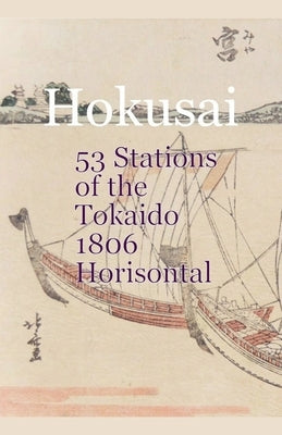 Hokusai 53 Stations of the Tōkaidō 1806 Horizontal by Berna, Cristina