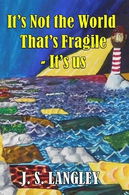 It's Not the World That's Fragile by Langley, John S.