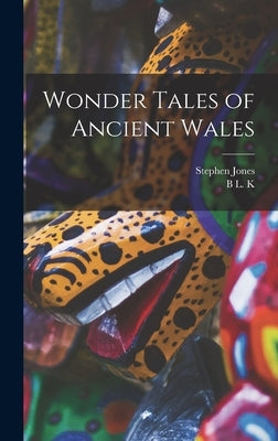 Wonder Tales of Ancient Wales by Jones, Stephen