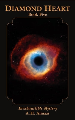Diamond Heart: Inexhaustible Mystery by Almaas, A. H.