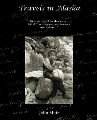 Travels in Alaska by John, Muir