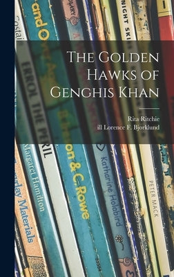 The Golden Hawks of Genghis Khan by Ritchie, Rita