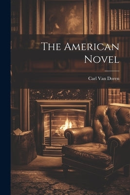 The American Novel by Van Doren, Carl