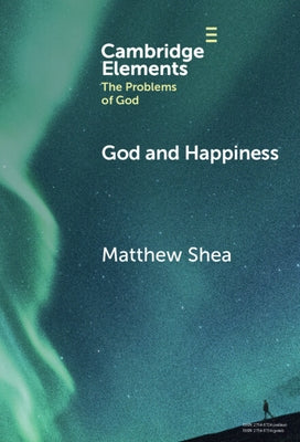 God and Happiness by Shea, Matthew