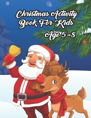 Christmas Activity Book for Kids Age 5-8: Christmas Festive Activity Coloring Book for Young Kids Girls and Boys for Learning Word Spelling Maze games by Publication, Eldo -. Darko