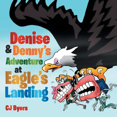 Denise & Denny's Adventure at Eagle's Landing by Byers, Cj