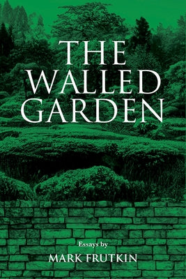 The Walled Garden: Volume 83 by Frutkin, Mark