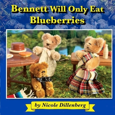 Bennett Will Only Eat Blueberries by Dillenberg, Nicole