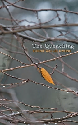 The Quenching by Kwong, Bonnie Wai-Lee