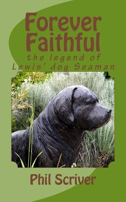 Forever Faithful: The legend of Seaman by Scriver, Phil