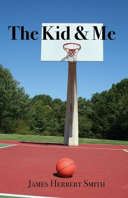 The Kid & Me by Smith, James H.
