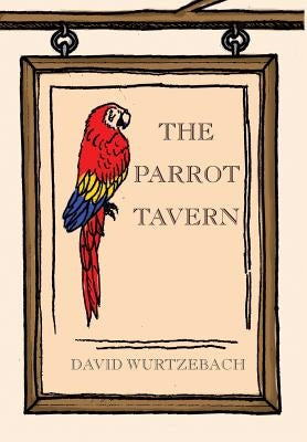 The Parrot Tavern by Wurtzebach, David