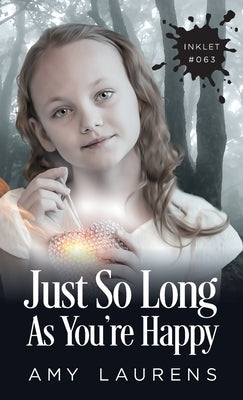 Just So Long As You're Happy by Laurens, Amy
