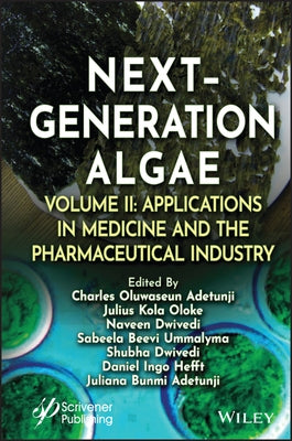 Next-Generation Algae, Volume 2: Applications in Medicine and the Pharmaceutical Industry by Adetunji, Charles Oluwaseun
