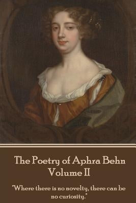 The Poetry of Aphra Behn - Volume II by Behn, Aphra