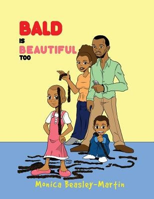 Bald Is Beautiful Too by Martin, Monica