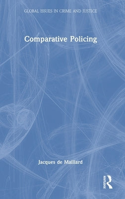 Comparative Policing by Maillard, Jacques de