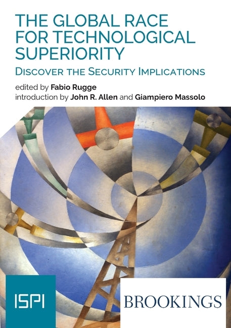 The Global Race for Technological Superiority by Rugge, Fabio