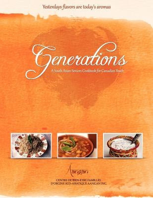 Generations: A South Asian Seniors Cookbook for Canadian Youth by Verma, Maral