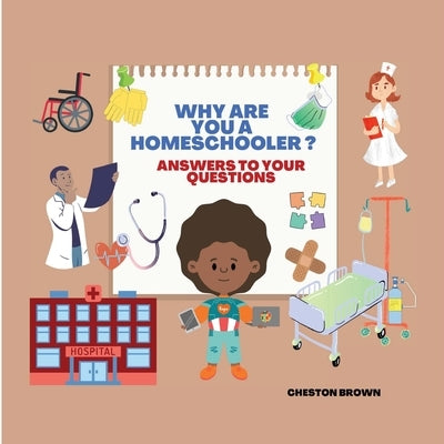 Why Are You A Homeschooler?: Answers To Your Questions by Brown, Cheston