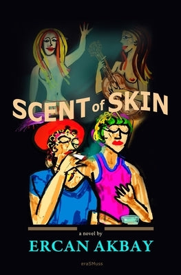 Scent of Skin by Akbay, Ercan