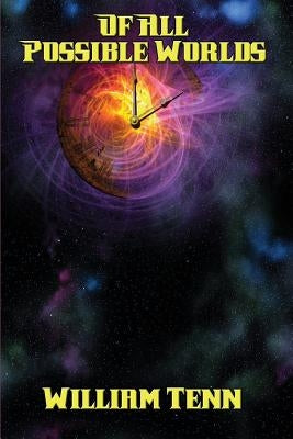 Of All Possible Worlds by Tenn, William