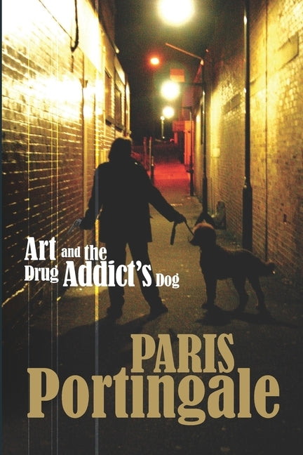 Art and the Drug Addict's Dog by Portingale, Paris