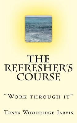 The Refresher's Course by Woodridge-Jarvis, Tonya