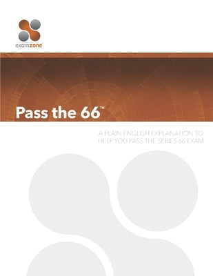 Pass the 66: A Plain English Guide to Help You Pass the Series 66 Exam by Walker, Robert M.
