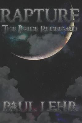 Rapture, the Bride Redeemed by Lehr, Paul