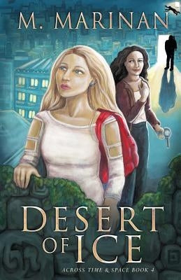 Desert of Ice: Across Time & Space book 4 by Marinan, M.