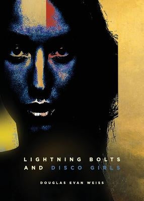 Lightning Bolts And Disco Girls by Weiss, Douglas Evan