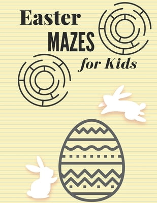 Easter Mazes book for Kids: Easter Maze Activity Book, Mazes puzzles with solutions, Mazes puzzles for Kids, Perfect For Kids, Puzzles Games by Jml, Aymane
