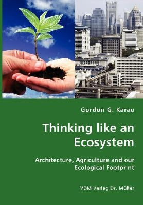 Thinking like an Ecosystem by Karau, Gordon G.