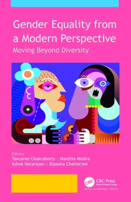 Gender Equality from a Modern Perspective: Moving Beyond Diversity by Chakraborty, Tanusree