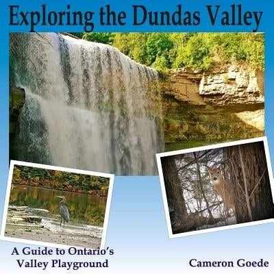 Exploring the Dundas Valley by Goede, Cameron