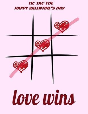 happy valentine's day tic tac toe: love wins, valentiens game: tic tac toe game for coffe table, drinking game, travel games for airplane by Book, Game