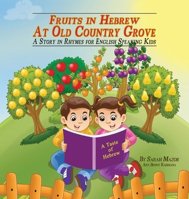 Fruits in Hebrew at Old Country Grove: A Story in Rhymes for English-Speaking Kids by Mazor, Sarah