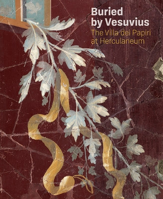 Buried by Vesuvius: The Villa Dei Papiri at Herculaneum by Lapatin, Kenneth