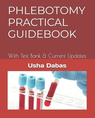 Phlebotomy Practical Guidebook: With Test Bank & Current Updates by Dabas, Usha