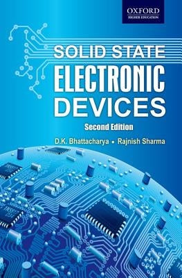 Solid State Electronic Devices by Bhattacharya, K.