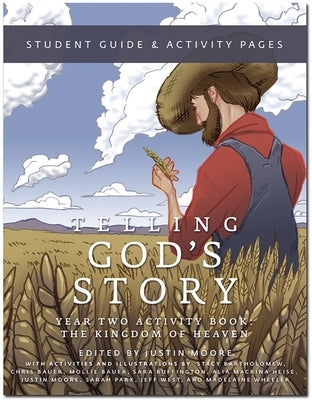 Telling God's Story, Year Two: The Kingdom of Heaven: Student Guide & Activity Pages by Moore, Justin