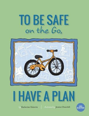 To Be Safe On The Go, I Have A Plan by Churchill, Jessica