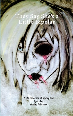 They Say She's a Little Bipolar by Feliciano, Ashley