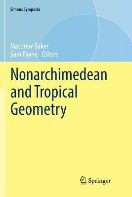 Nonarchimedean and Tropical Geometry by Baker, Matthew
