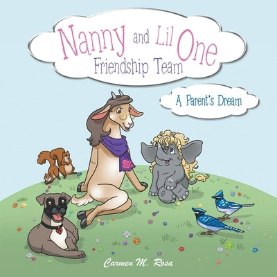 Nanny and Lil One Friendship Team: A Parent's Dream by Rosa, Carmen M.